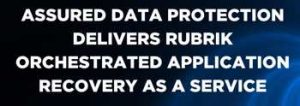 Assured Data Protection Delivers Rubrik Orchestrated Application Recovery As A Service Intro