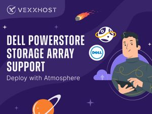 Atmosphere Adds Support For Dell Powerstore Storage Arrays