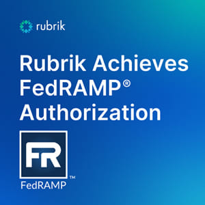 Rubrik Security Cloud Government Achieves Fedramp Authorization